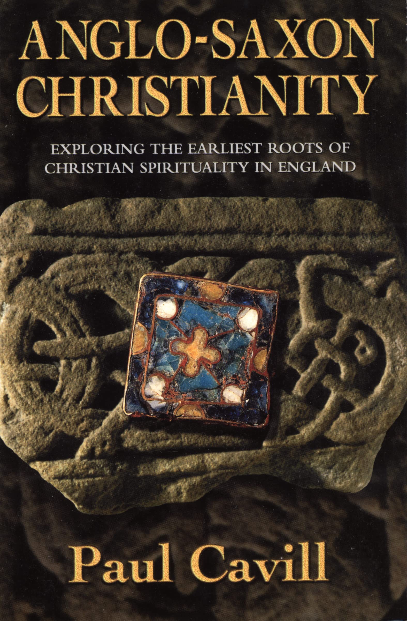 ANGLO SAXON CHRISTIANITY PB Exploring the Earliest  by Paul Cavill PAPERBACK