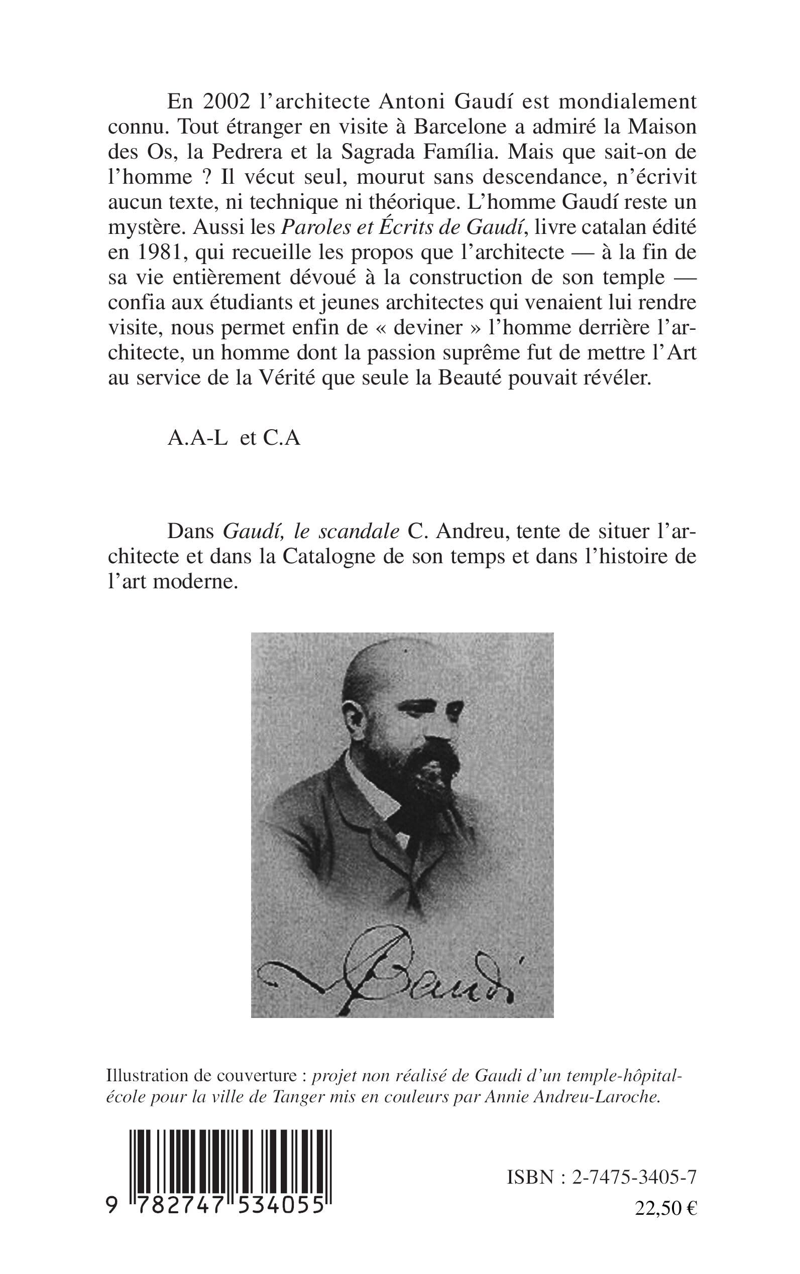 ANTONI GAUDÍ: Paroles et Ecrits Précédé de GAUDI, LE SCANDALE, par Carles ANDEU