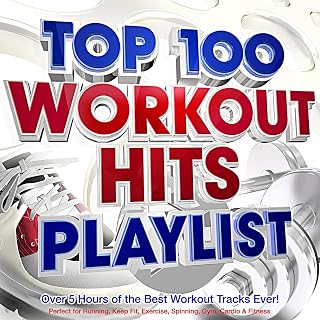 Top 100 Workout Hits Playlist - Over 5 Hours of the Best Workout Tracks Ever! - Perfect for Running, Keep Fit, Exercise, Spinning, Gym, Cardio & Fitness [Explicit]