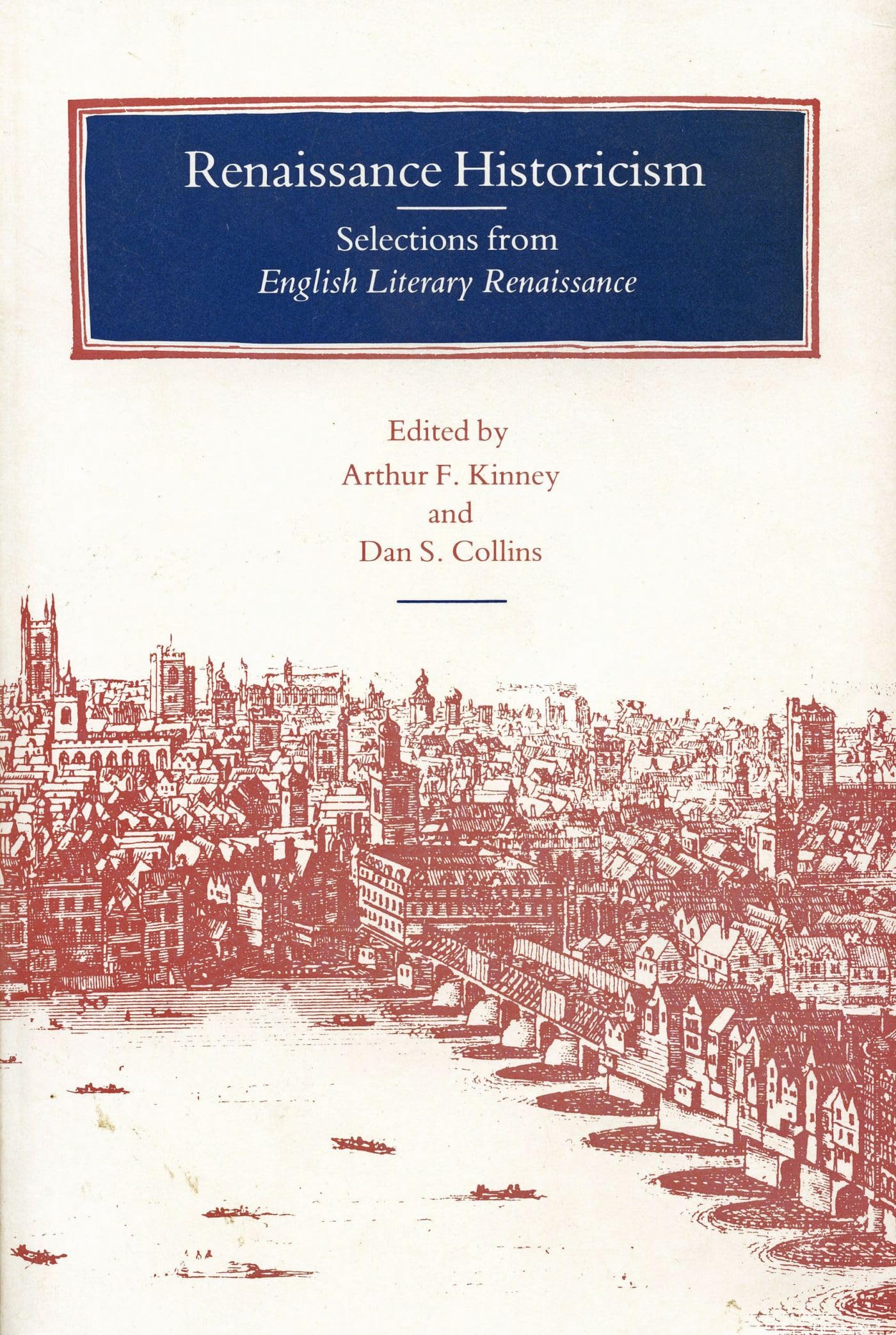 Renaissance Historicism: Selections from "English Literary Renaissance"