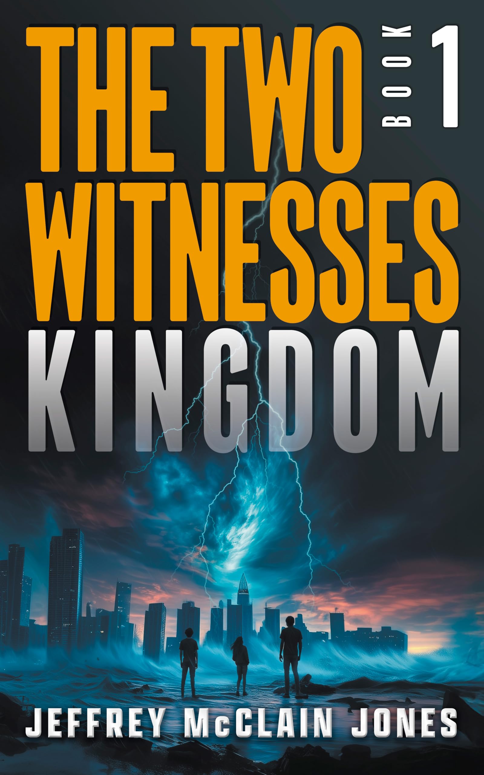 Kingdom: Christian End Times Fiction (The Two Witnesses Book 1)