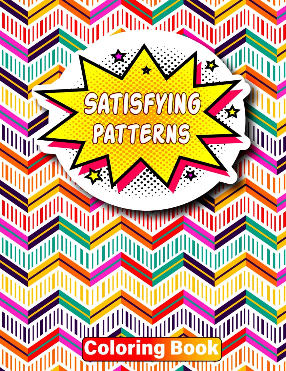 Satisfying Patterns Coloring Book: This Book Will Help To Fun Regular and Hand-Drawn Graphic Designs for Perfect Patterns for Adults, Teens, and Kids ... Expression, Relaxation and Stress Relief