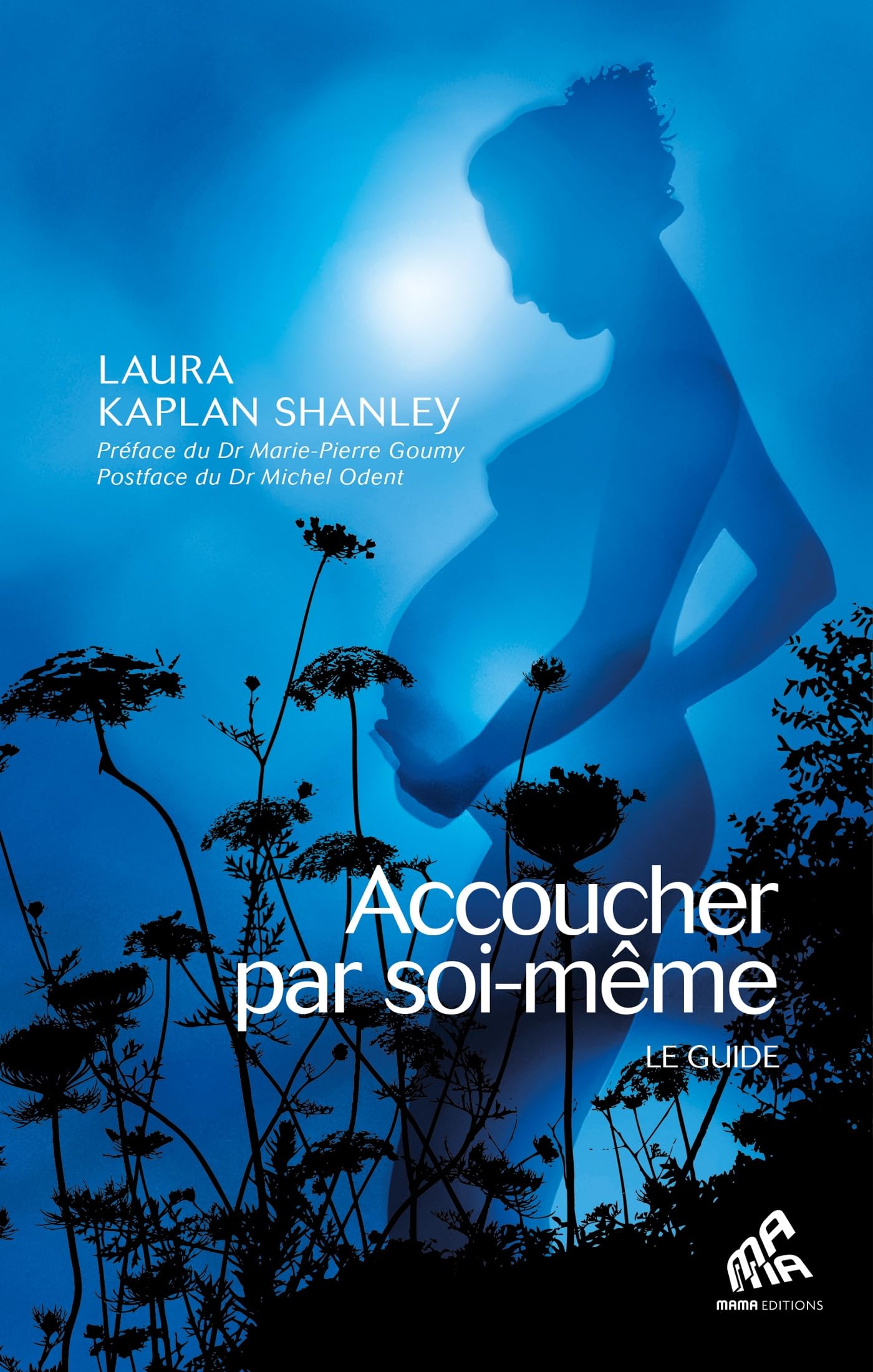 Accoucher par soi-même - Nouvelle édition: Le Guide de la naissance non-assistée