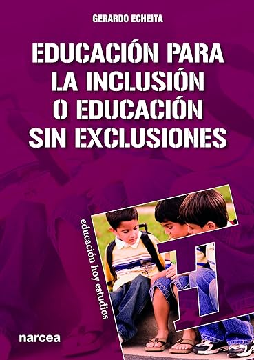 Educación para La inclusión  Gerardo Echeita Sarrionandia
