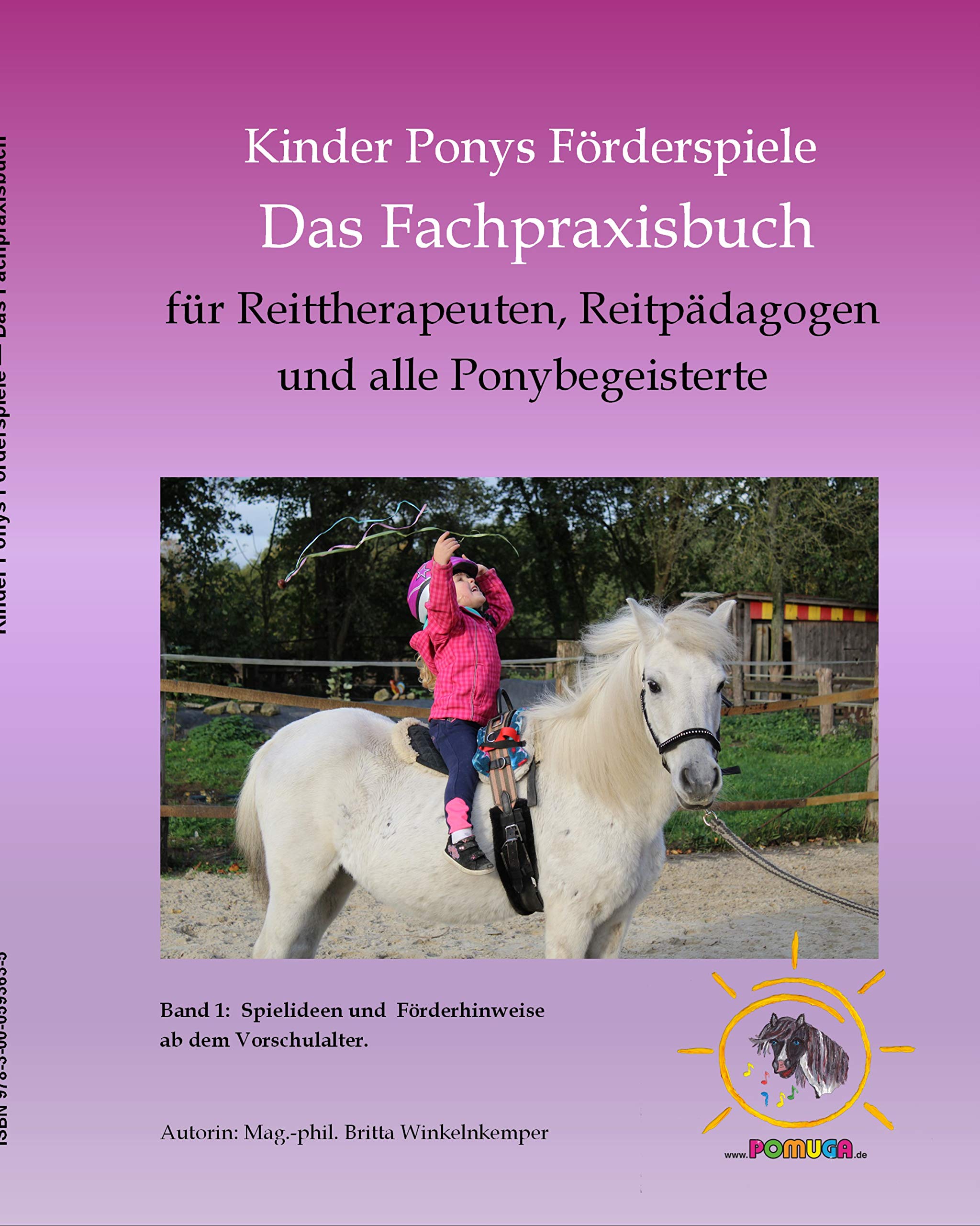 Kinder Ponys Förderspiele - Das Fachpraxisbuch -: für Reittherapeuten, Reitpädagogen und alle Ponybegeisterten
