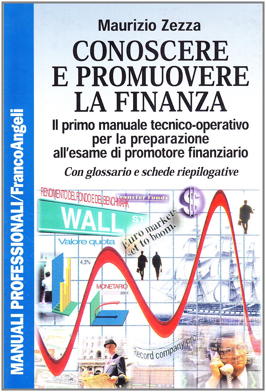 Conoscere e promuovere la finanza. Il primo manuale tecnico-operativo per la preparazione all'esame di promotore finanziario. Con glossario e schede riepilogative