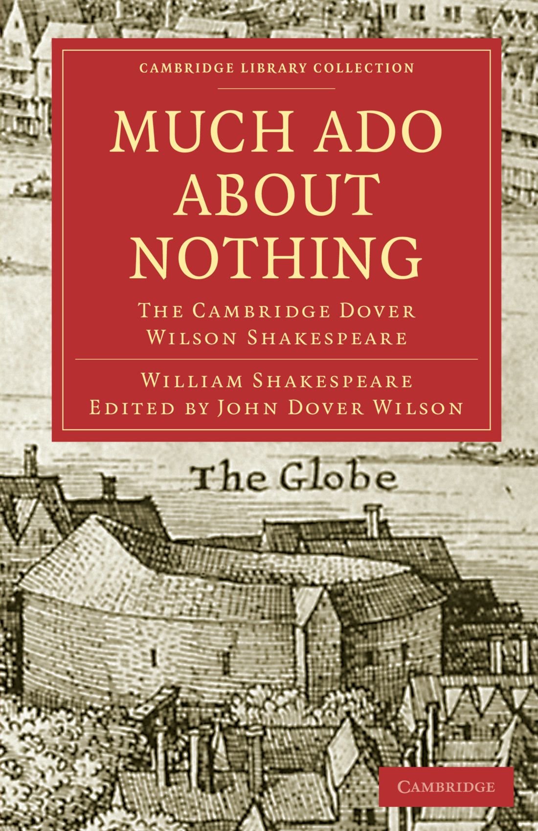 Much Ado about Nothing: The Cambridge Dover Wilson Shakespeare