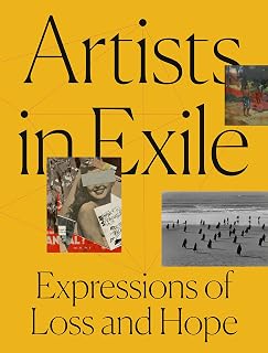 Artists in Exile: Expressions of Loss and Hope
