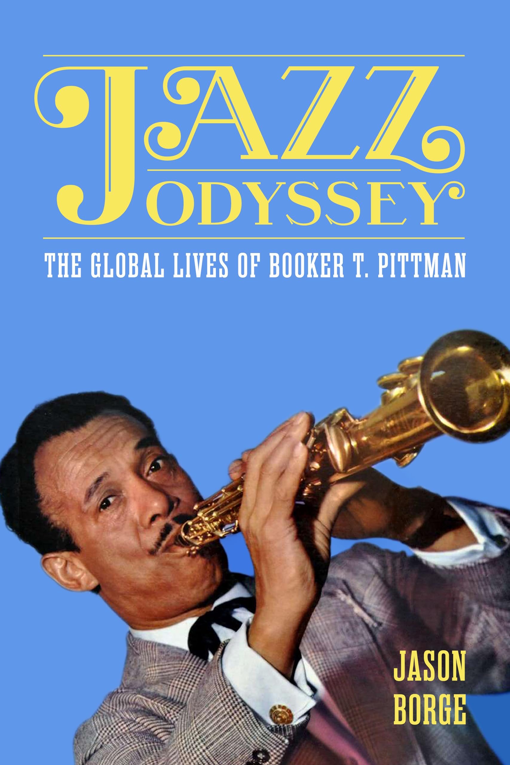 Jazz Odyssey: The Global Lives of Booker T. Pittman (American Made Music Series) (English Edition)