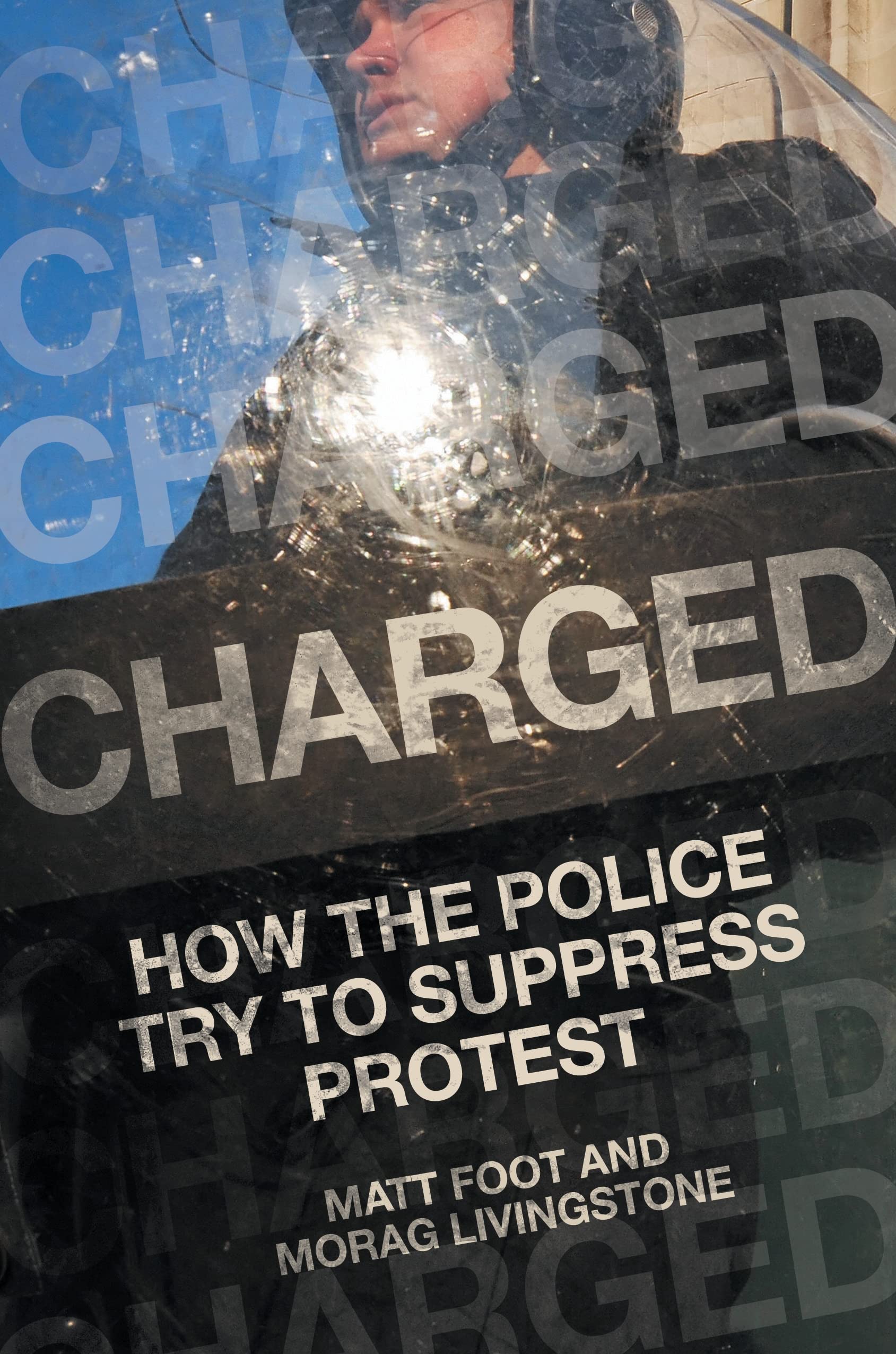Charged: How the Police Try to Suppress Protest by Matt Foot HARDBACK