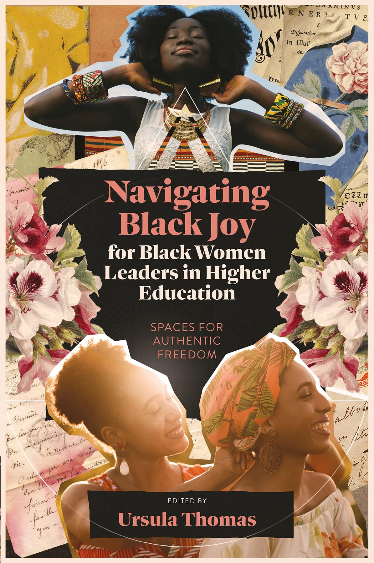 Navigating Black Joy for Black Women Leaders in Higher Education: Spaces for Authentic Freedom
