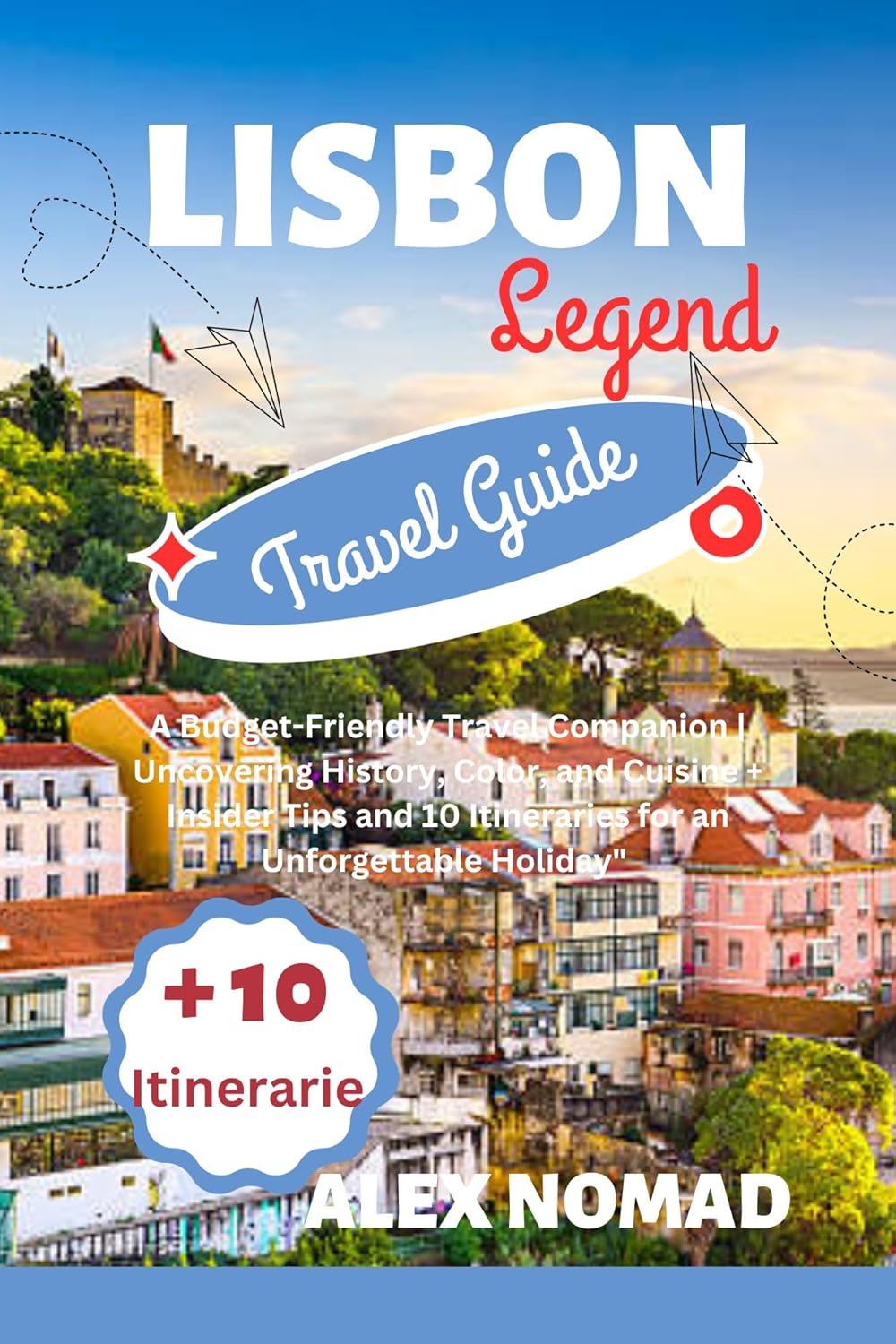 Lisbon Legends Travel Guide A BudgetFriendly Travel