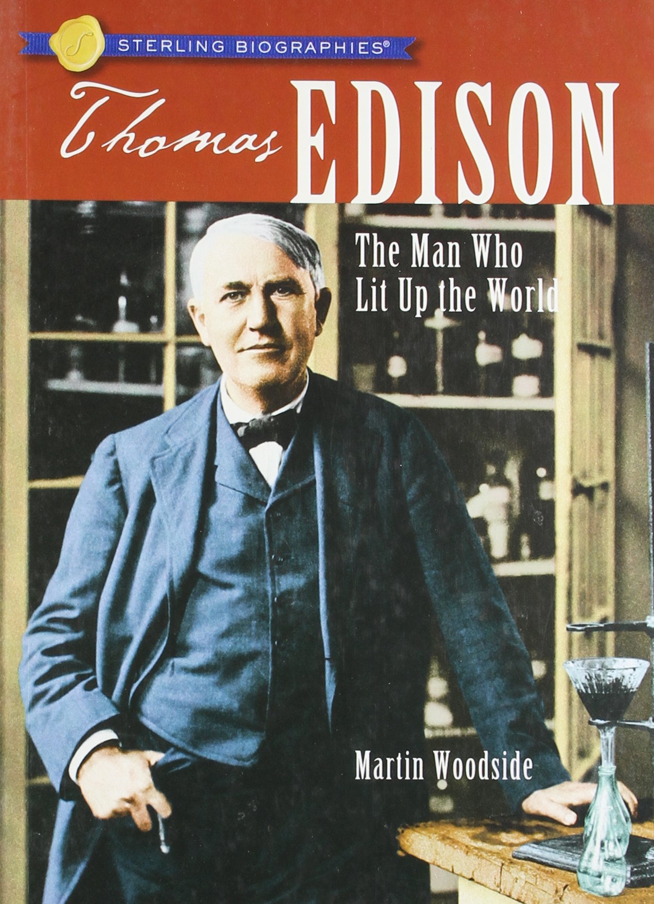 Sterling Biographies(r): Thomas Edison: The Man Who Lit Up the World