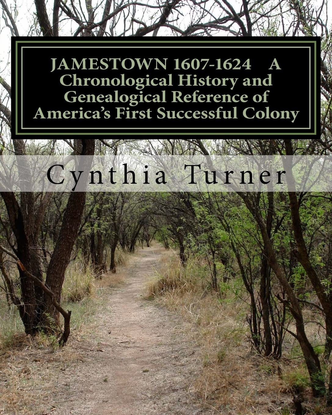 Jamestown 1607-1624: A Chronological History and Genealogical Reference of America's First Successful Colony