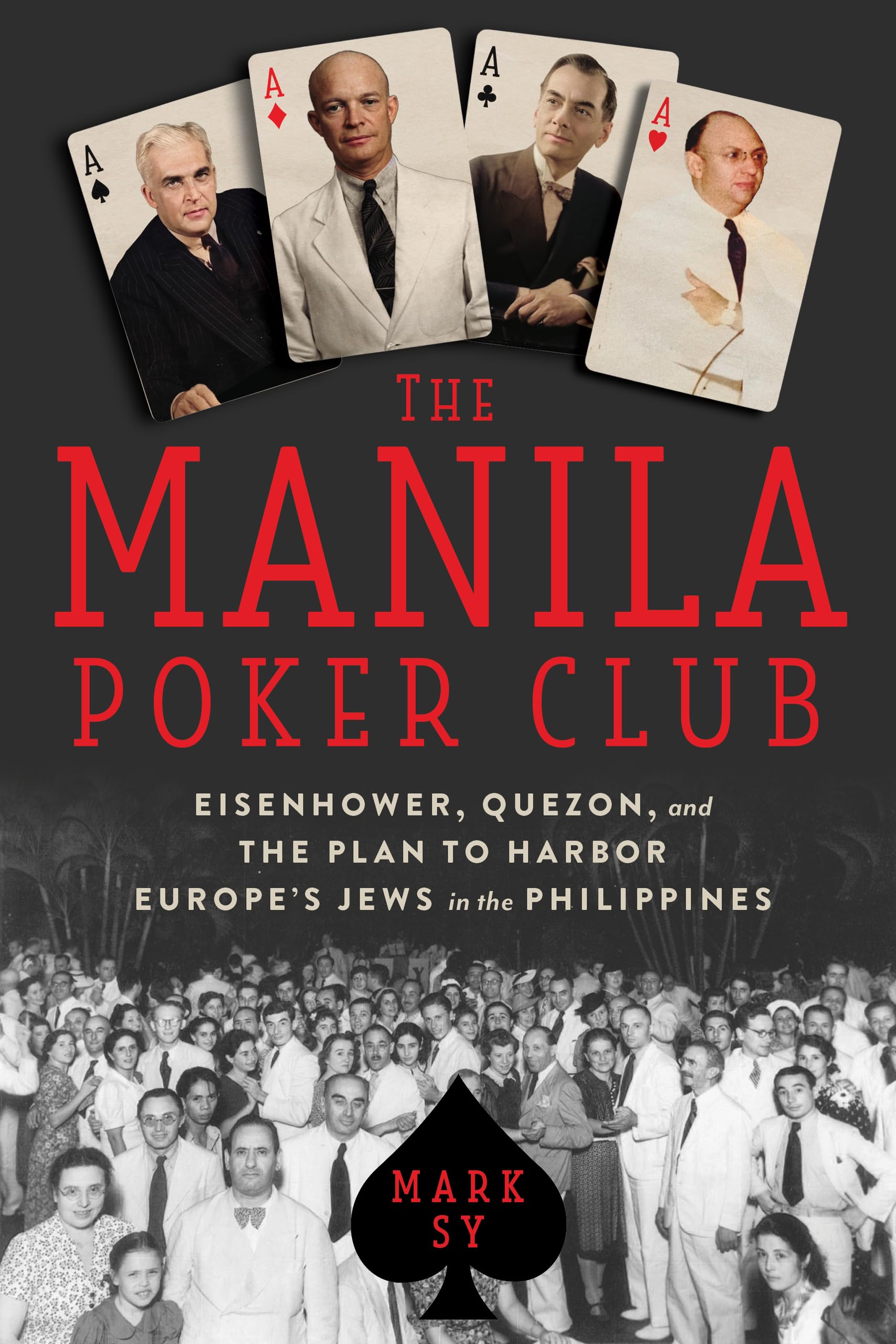 The Manila Poker Club: General Eisenhower, President Quezon, and the Secret Plan to Save Europe's Jews
