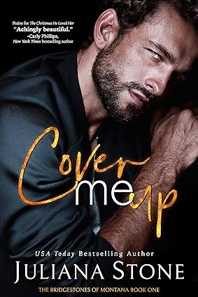 Cover Me Up: A Second Chance, small town romance! (The Bridgestones Of Montana Book 1)