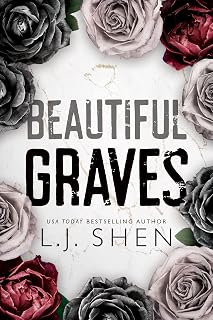 Beautiful Graves by L.J. Shen: Angsty Romance Novel of Heartbreak, Passion & Redemption (4.3/5 Stars)