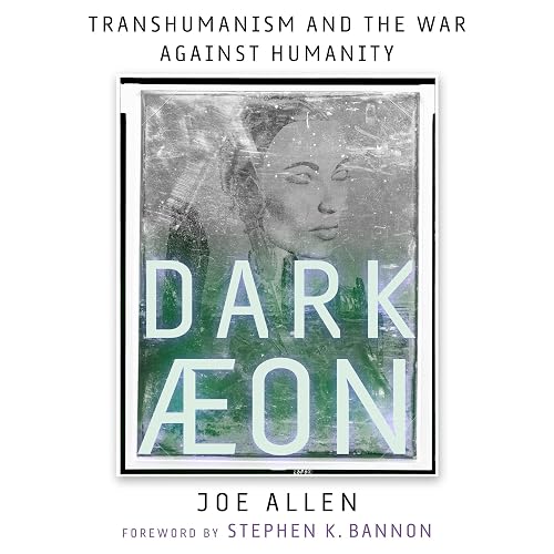 Dark Aeon: Transhumanism and the War Against Humanity