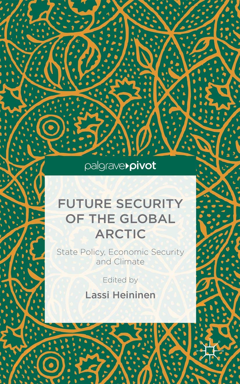Future Security of the Global Arctic: State Policy, Economic Security and Climate