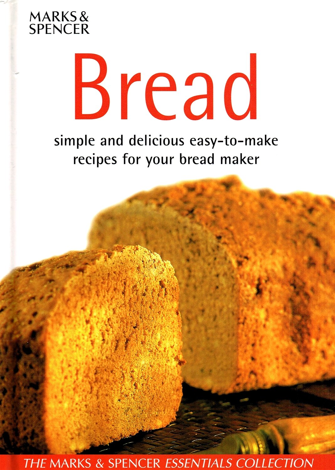 Bread: Simple and delicious easy-to-make recipes for your bread maker