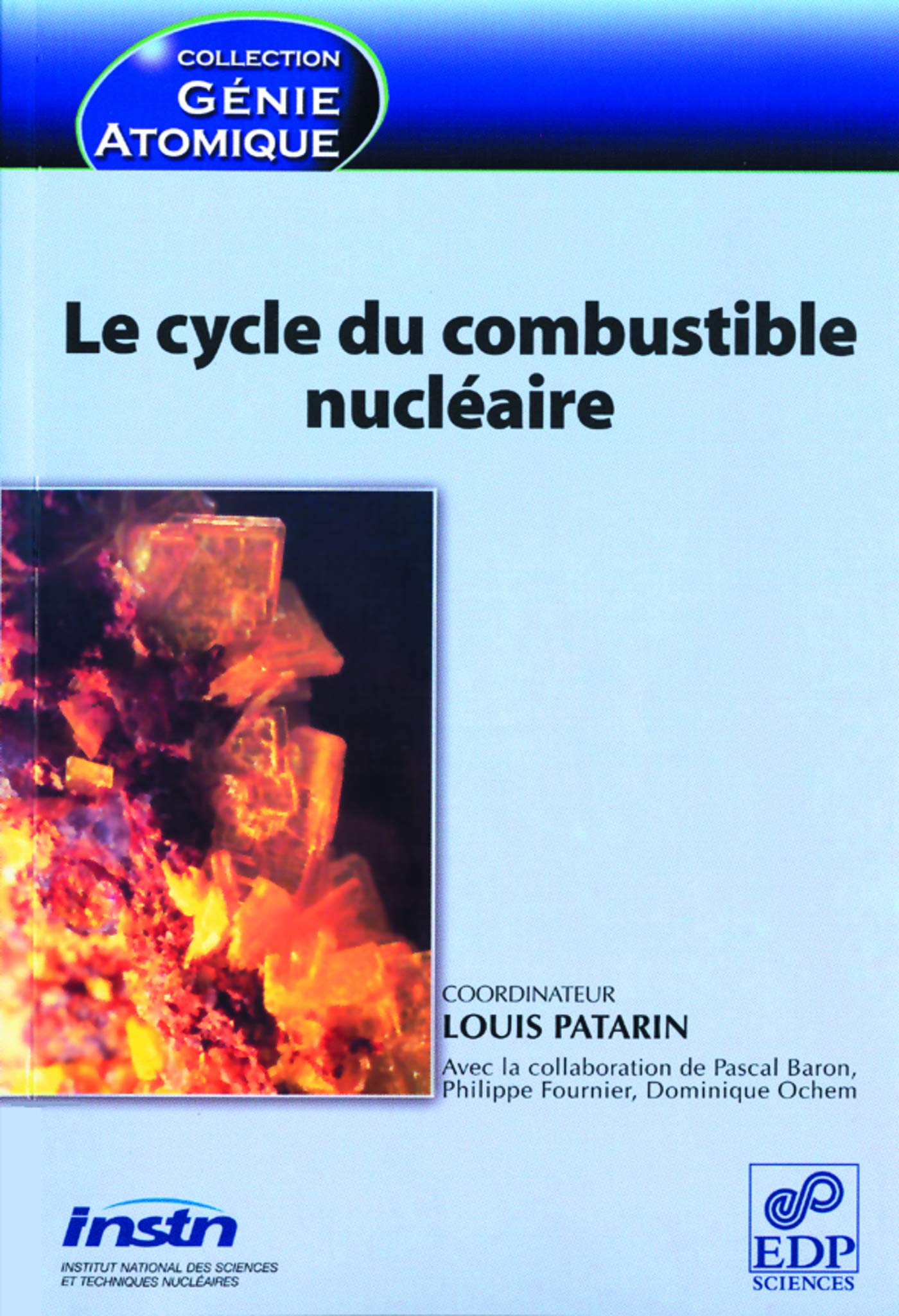Le cycle du combustible nucléaire (Génie Atomique)