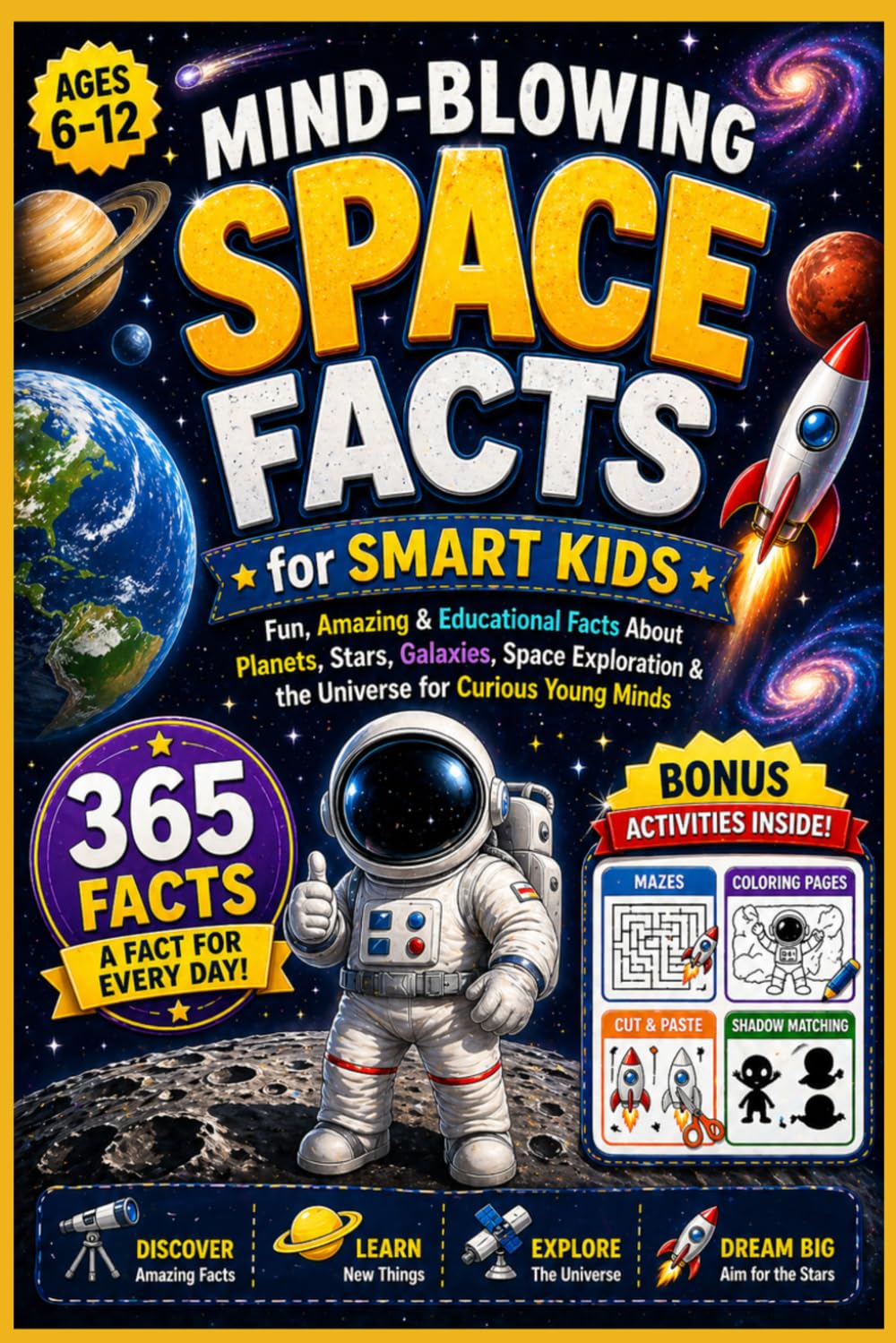 Mind-Blowing Space Facts for Smart Kids: Fun, Amazing & Educational Facts About Planets, Stars, Galaxies, Space Exploration & the Universe for Curious Young Minds