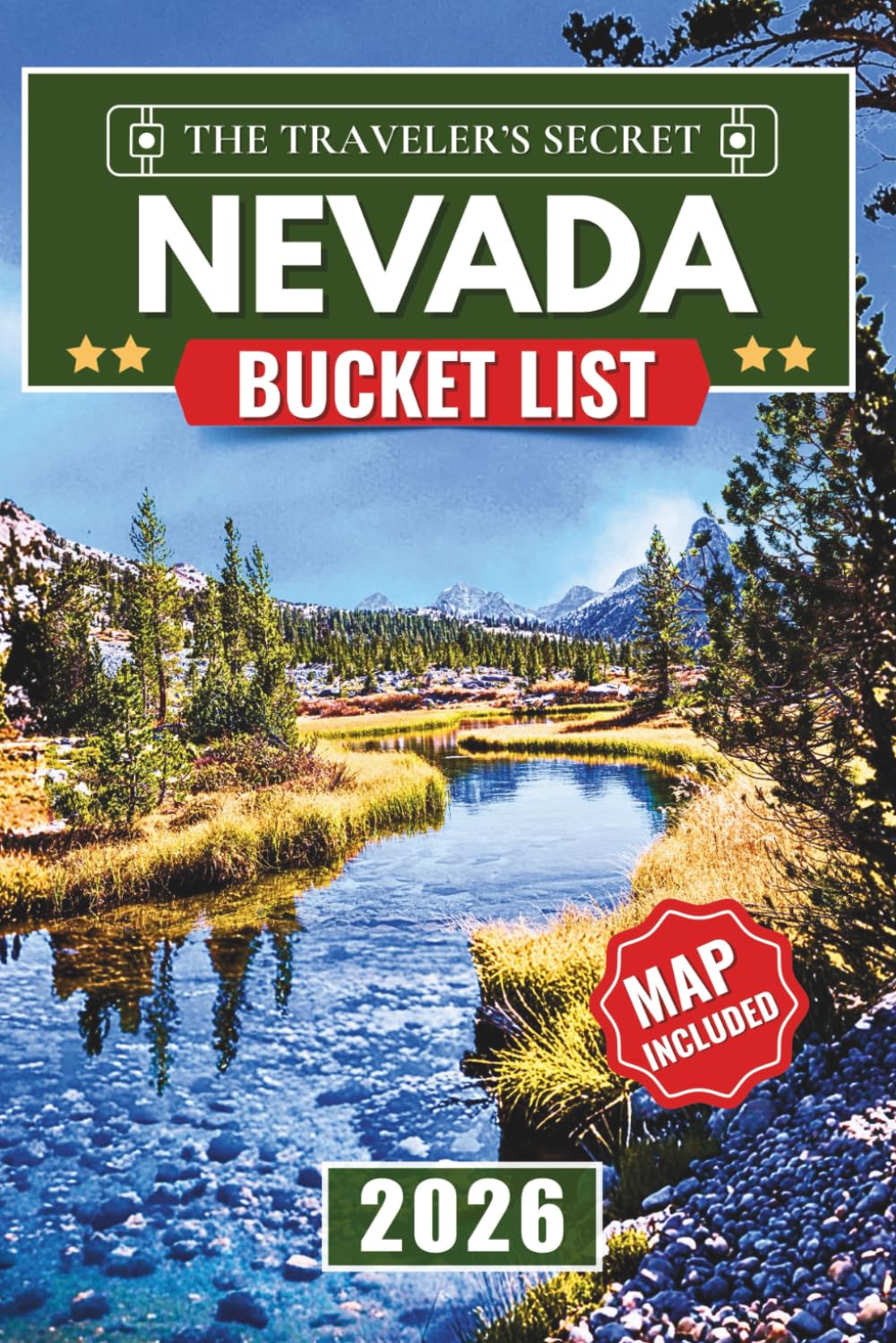 Nevada Bucket List: 150 Epic Adventures, Road Trips, and Hidden Gems: The Complete Travel Guide to Las Vegas, Ghost Towns, National Parks, and the Wild West (Includes Interactive Map)