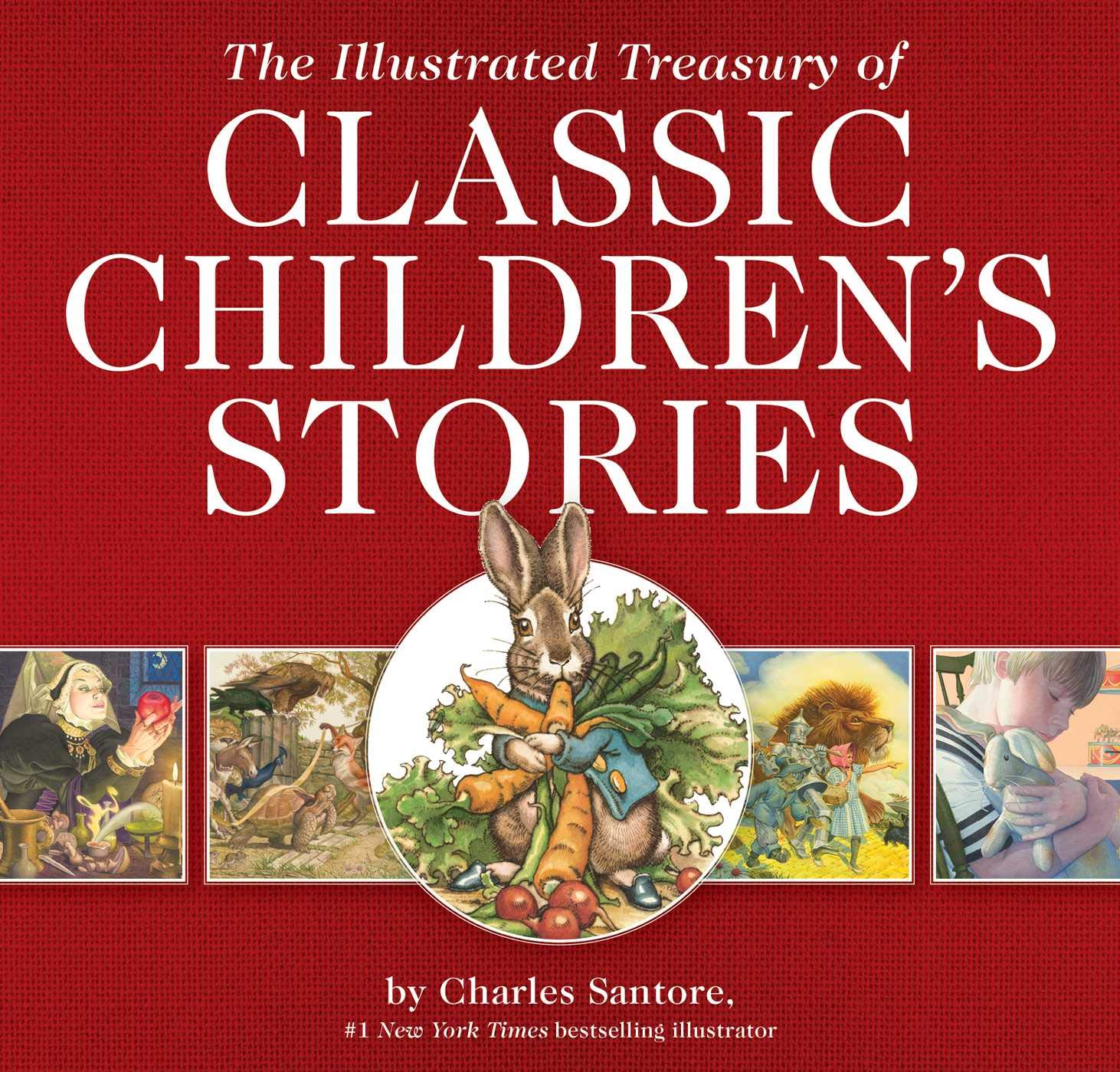 The Illustrated Treasury of Classic Children's Stories: Featuring the artwork of acclaimed illustrator, Charles Santore