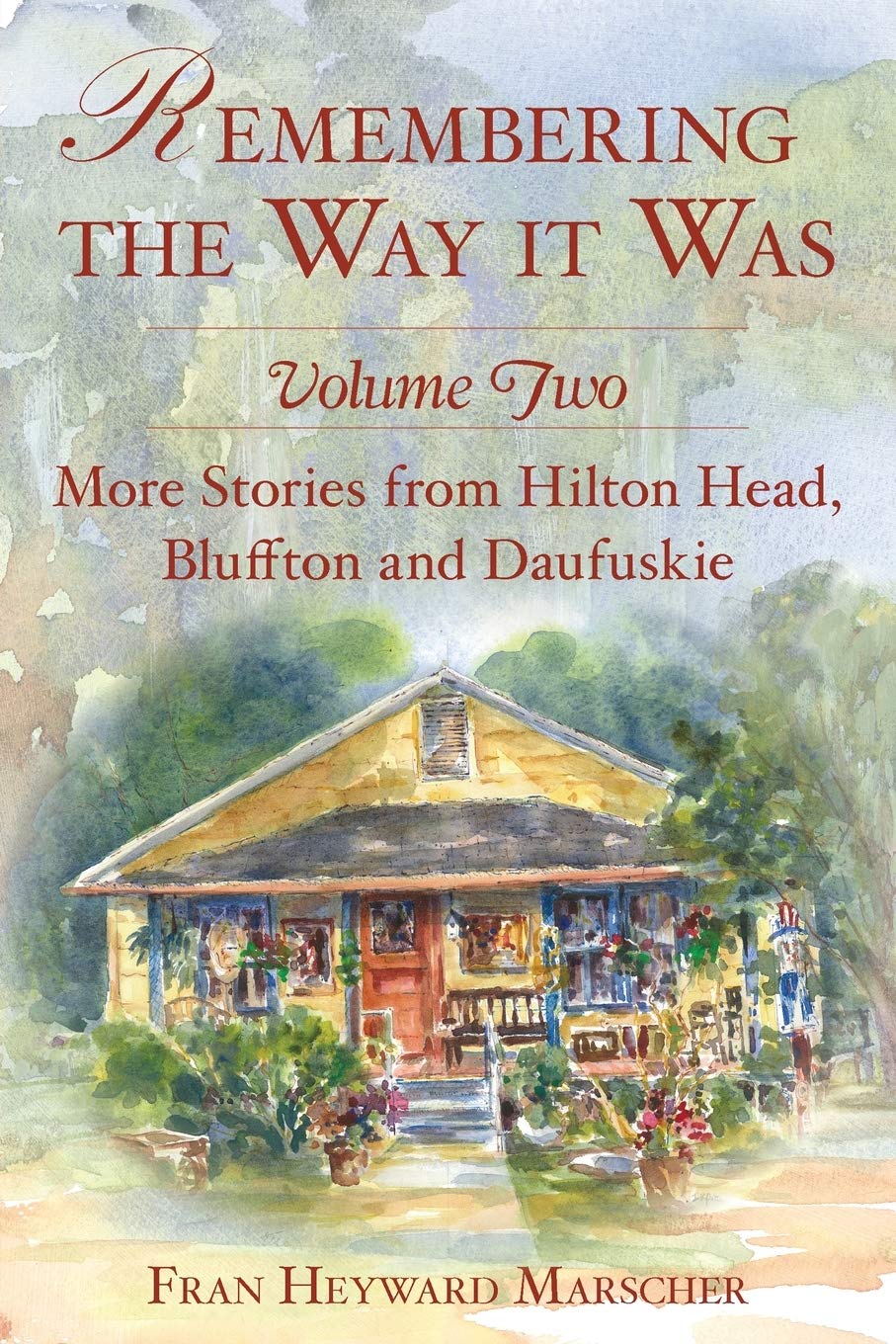 Remembering the Way it Was: More Stories from Hilton Head, Bluffton and Daufuskie (American Chronicles)