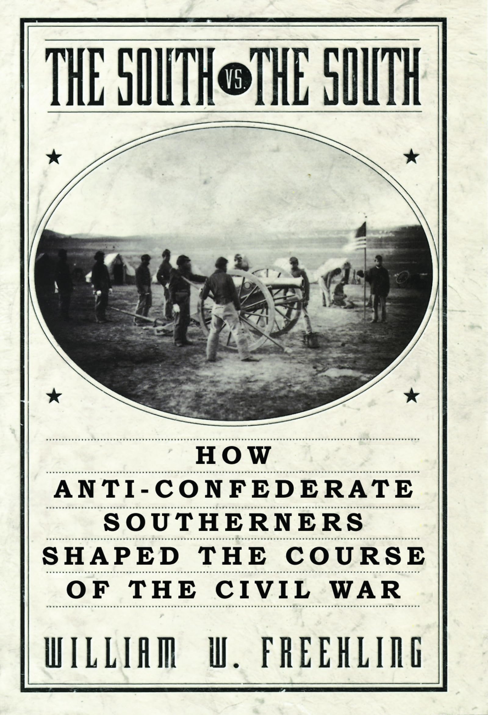 The South Vs. The South: How Anti-Confederate Southerners Shaped the Course of the Civil War