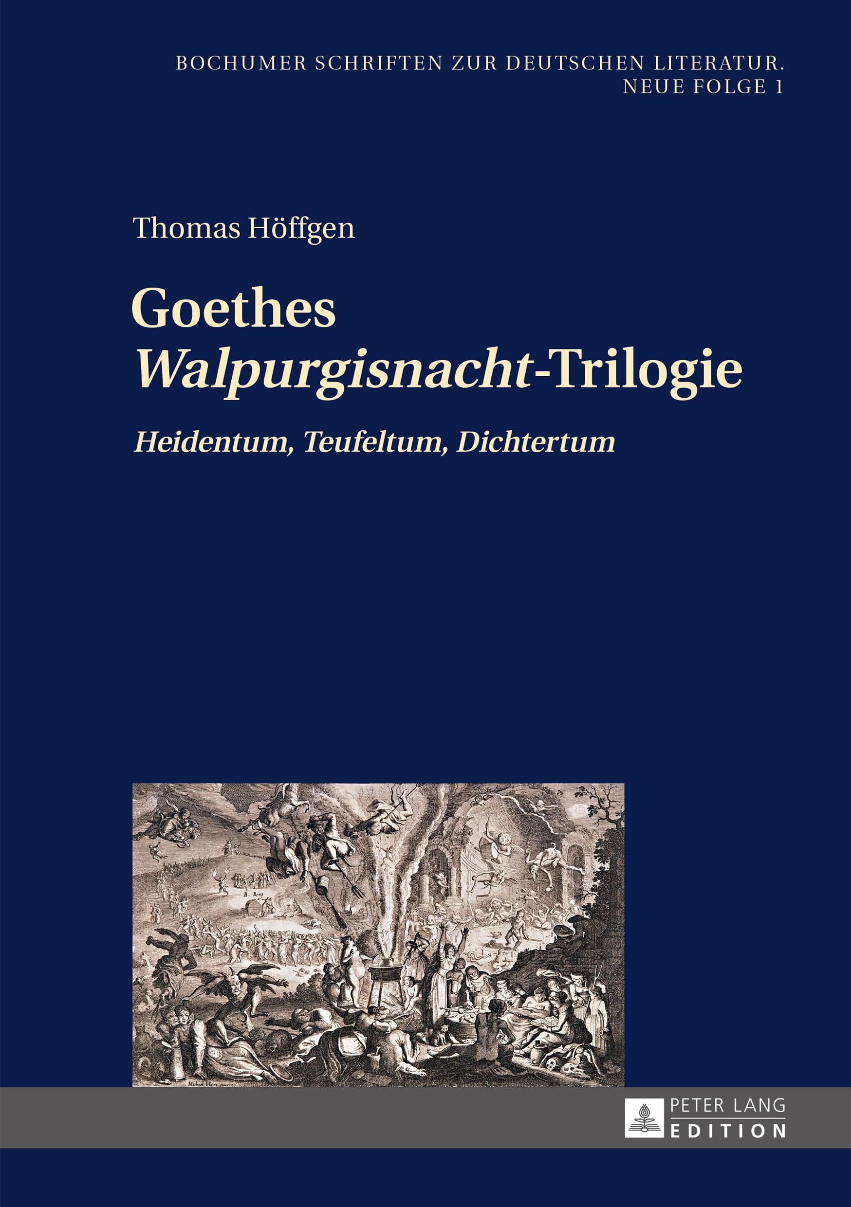 Goethes Walpurgisnacht-Trilogie: Heidentum, Teufeltum, Dichtertum: 1 (Bochumer Schriften Zur Deutschen Literatur. Neue Folge)
