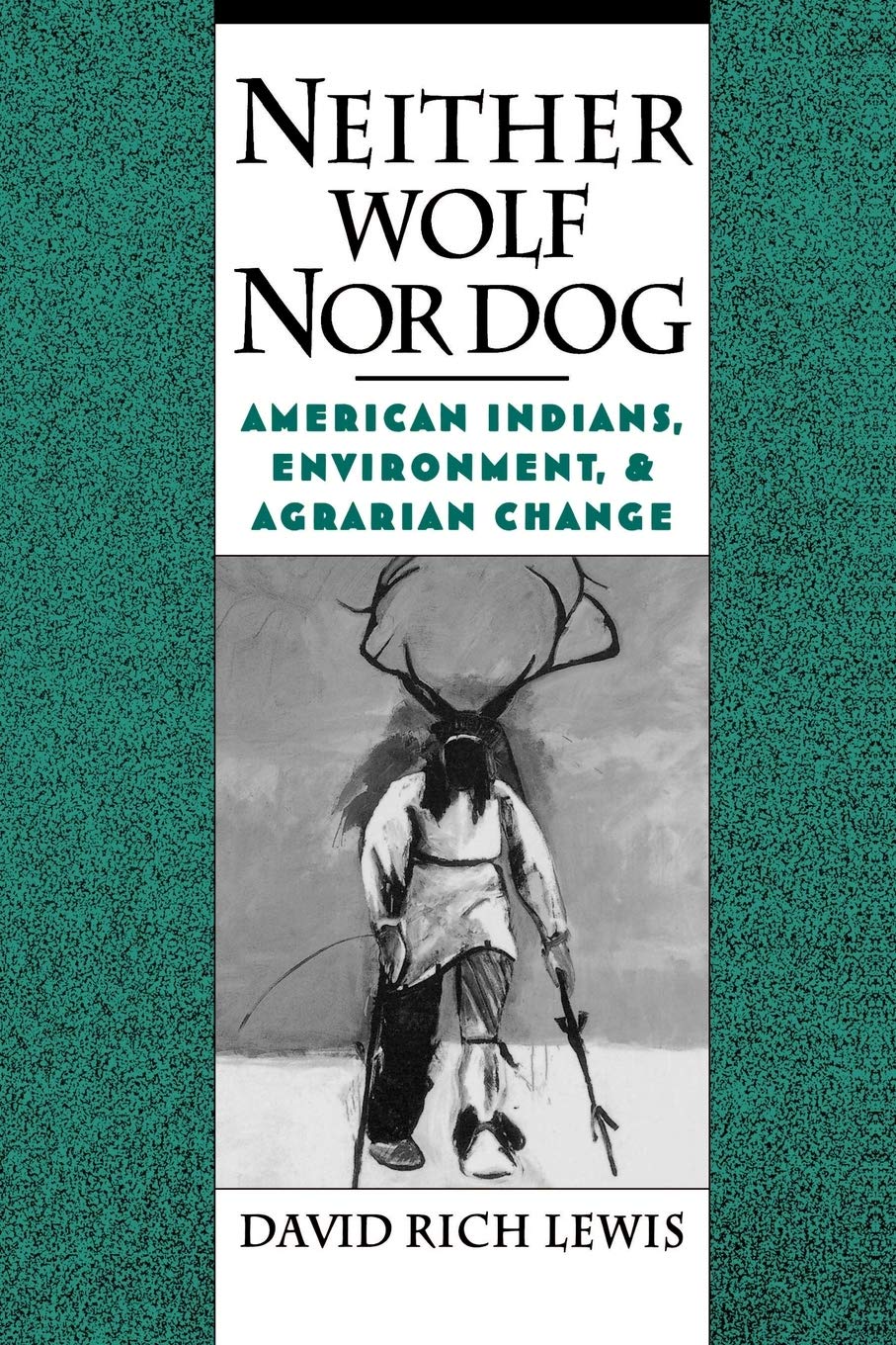 Neither Wolf Nor Dog: American Indians, Environment, and Agrarian Change