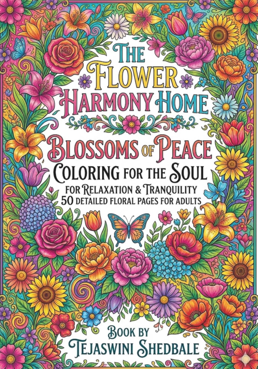 THE FLOWER HARMONY HOME: BLOSSOMS OF PEACE COLORING FOR THE SOUL