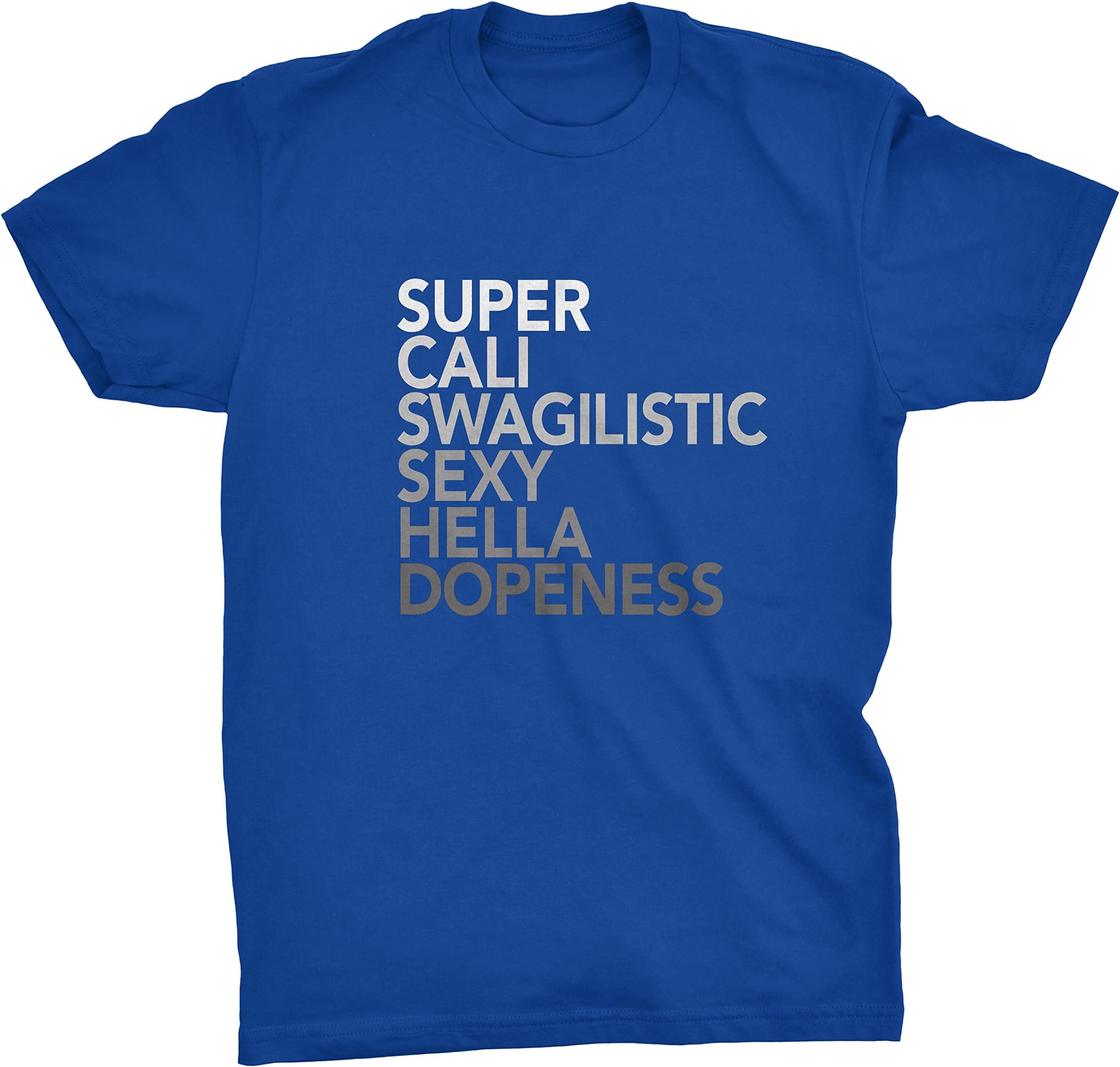 Super Cali Swagilistic Sexy Hella Dopeness T-shirt