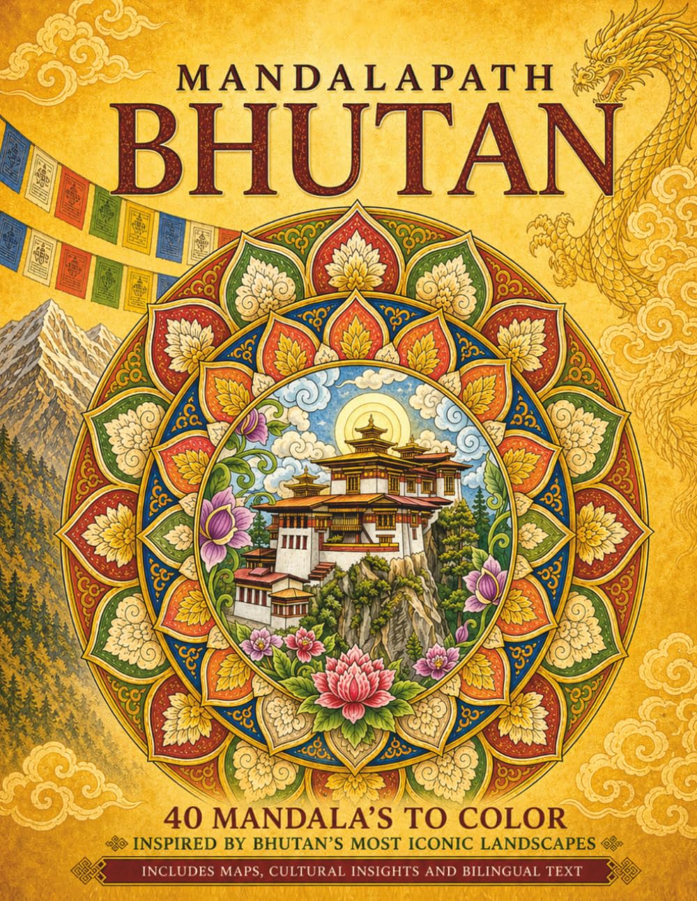 MANDALAPATH: BHUTAN: 40 Mandalas to Color Inspired by Bhutan’s Most Iconic Landmarks, with Maps, Cultural Insights and Bilingual Text (Colouring the World – A Journey Through Mandalas)