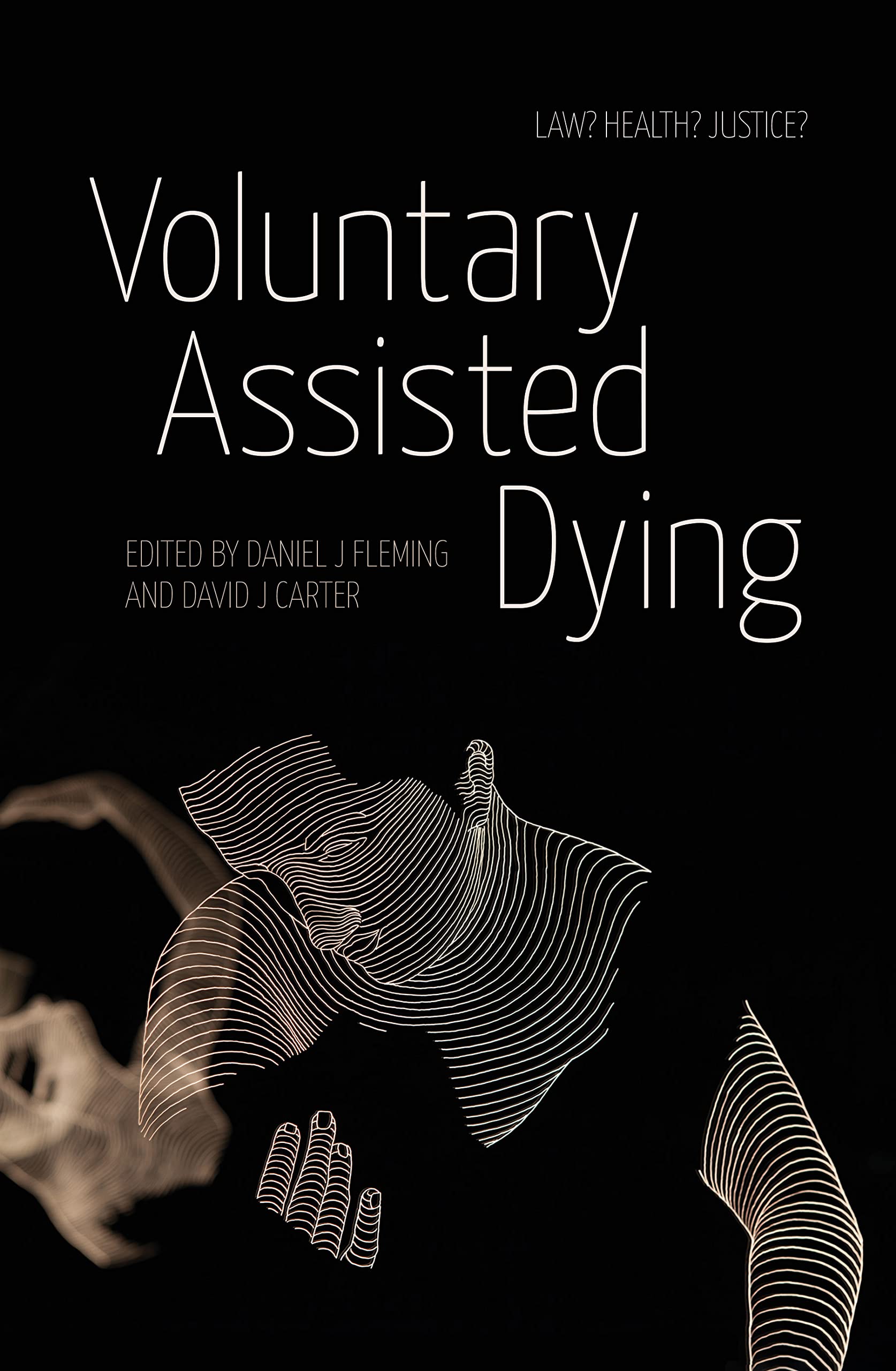 Buy Voluntary Assisted Dying: Law? Health? Justice? โ BookShops.in