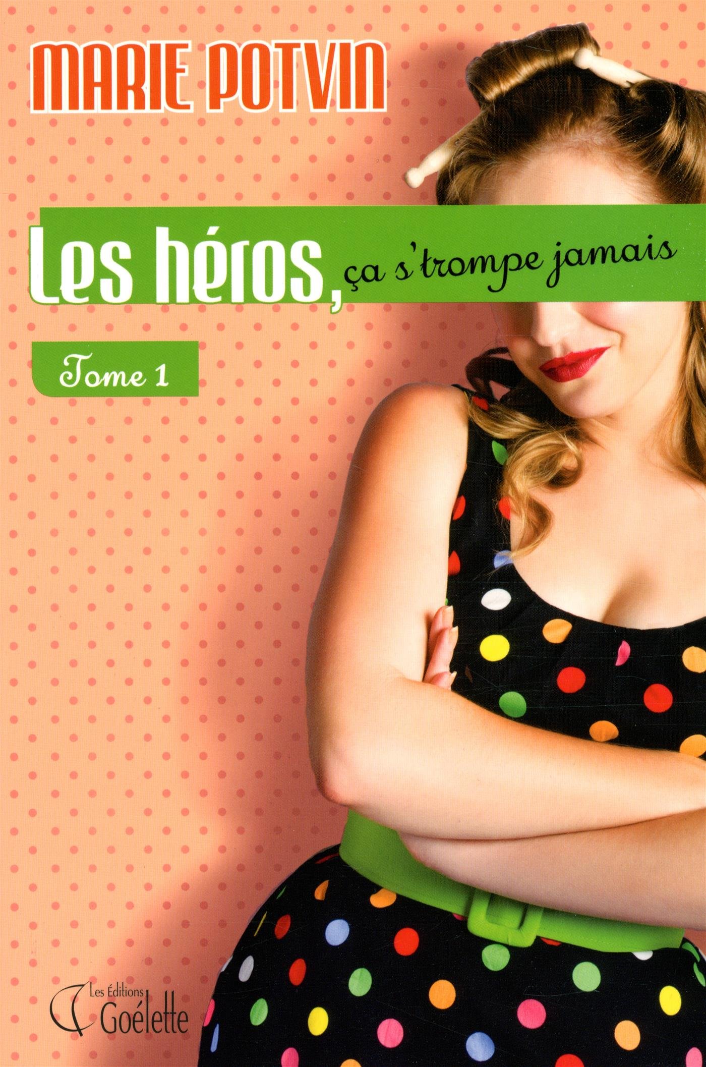 Héros, ça s'trompe jamais 01 Potvin, Marie
