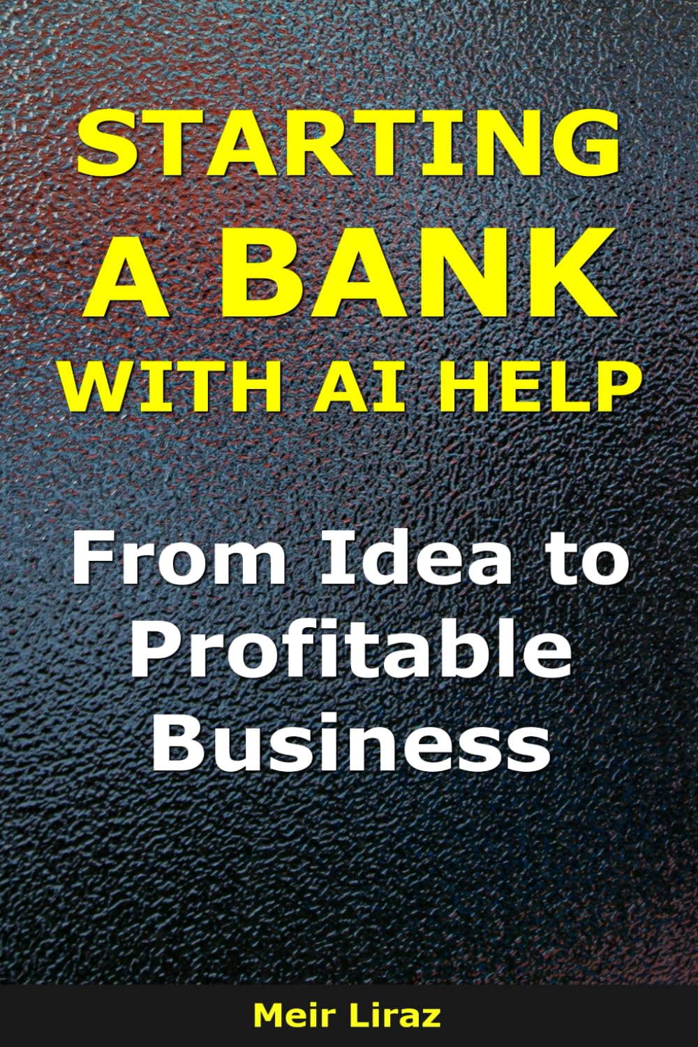 How to Start a Bank With AI Help: From Idea to Profitable Business (BizMove)