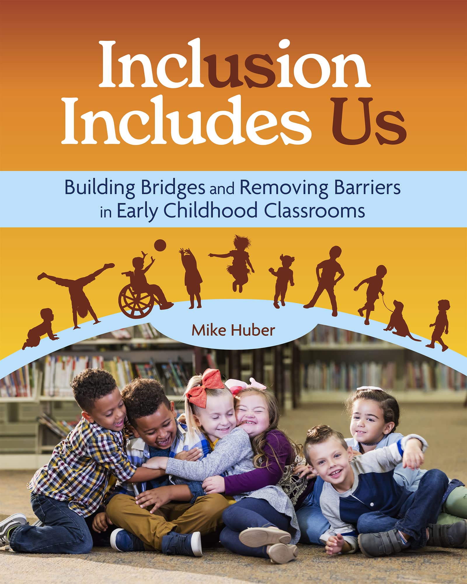 Inclusion Includes Us: Building Bridges & Removing Barriers to Include All Children