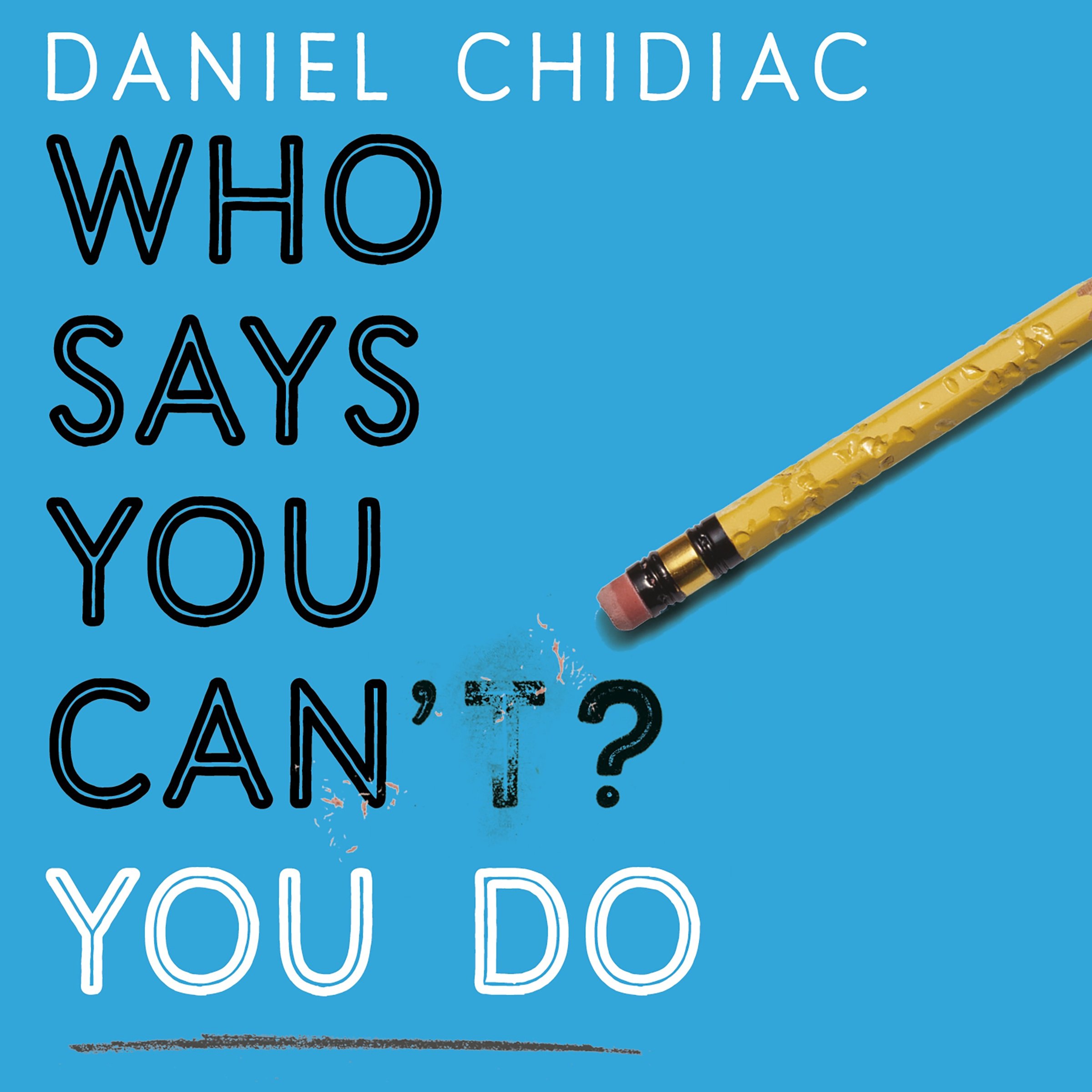 Who Says You Can't? You Do