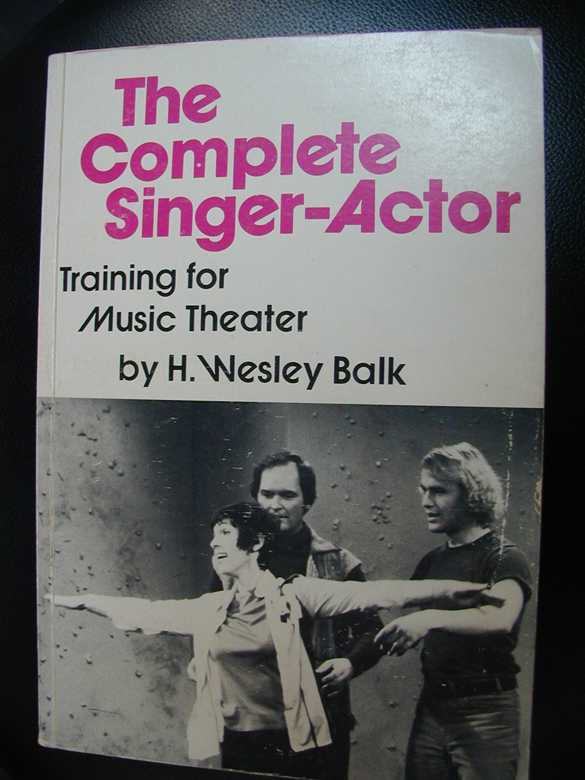 The Complete Singer-Actor: Training for the Music Theater