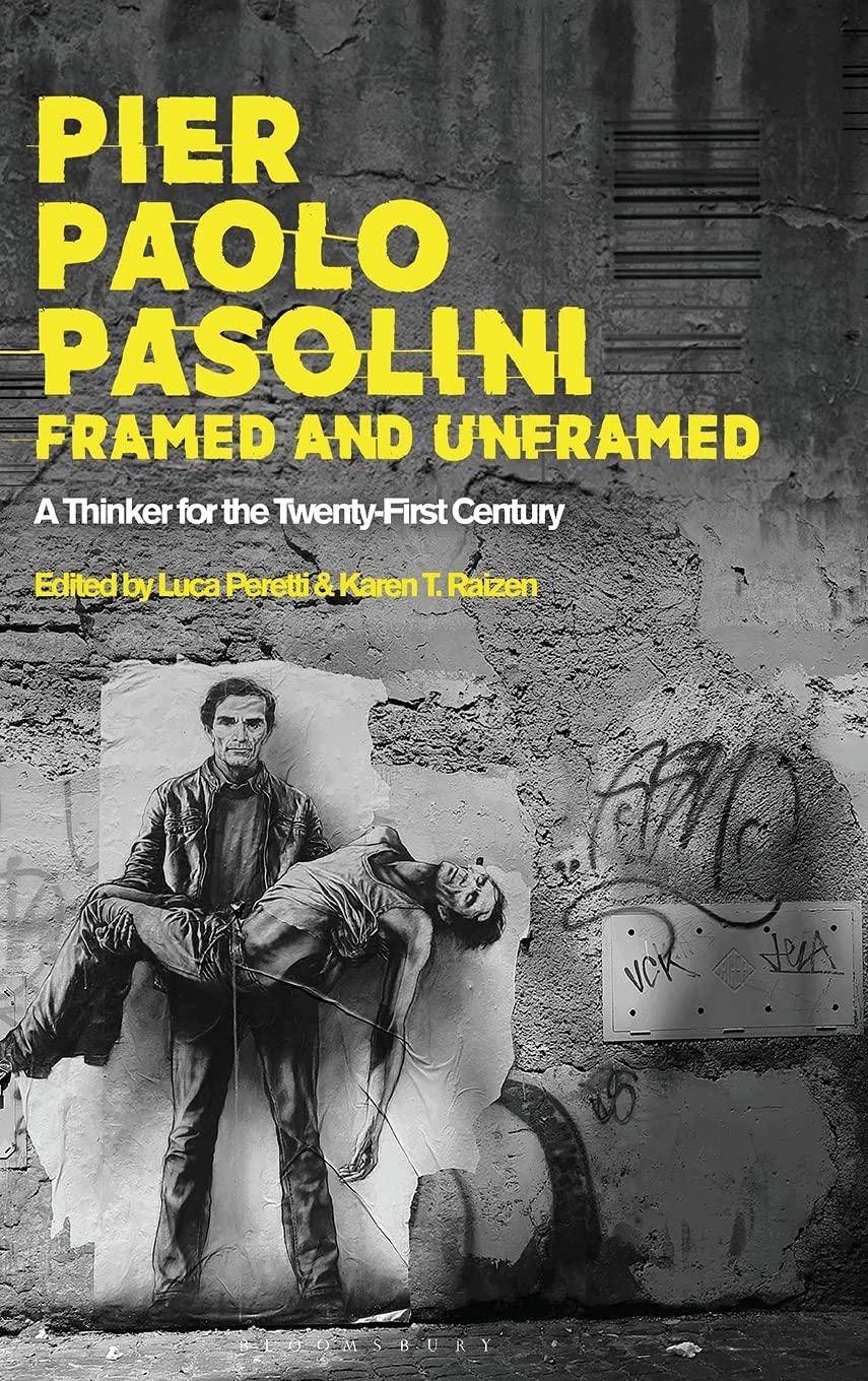 Pier Paolo Pasolini, Framed and Unframed: A Thinker for the Twenty-First Century