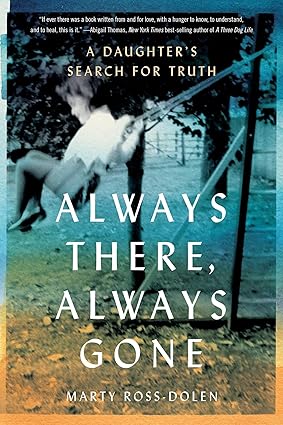 Always There, Always Gone: A Daughter's Search for Truth