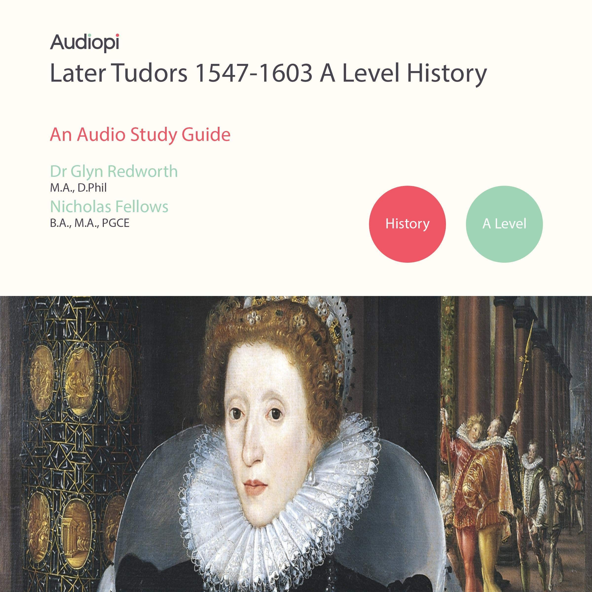 Later Tudors 1547-1603 History A Level Audio Tutorials