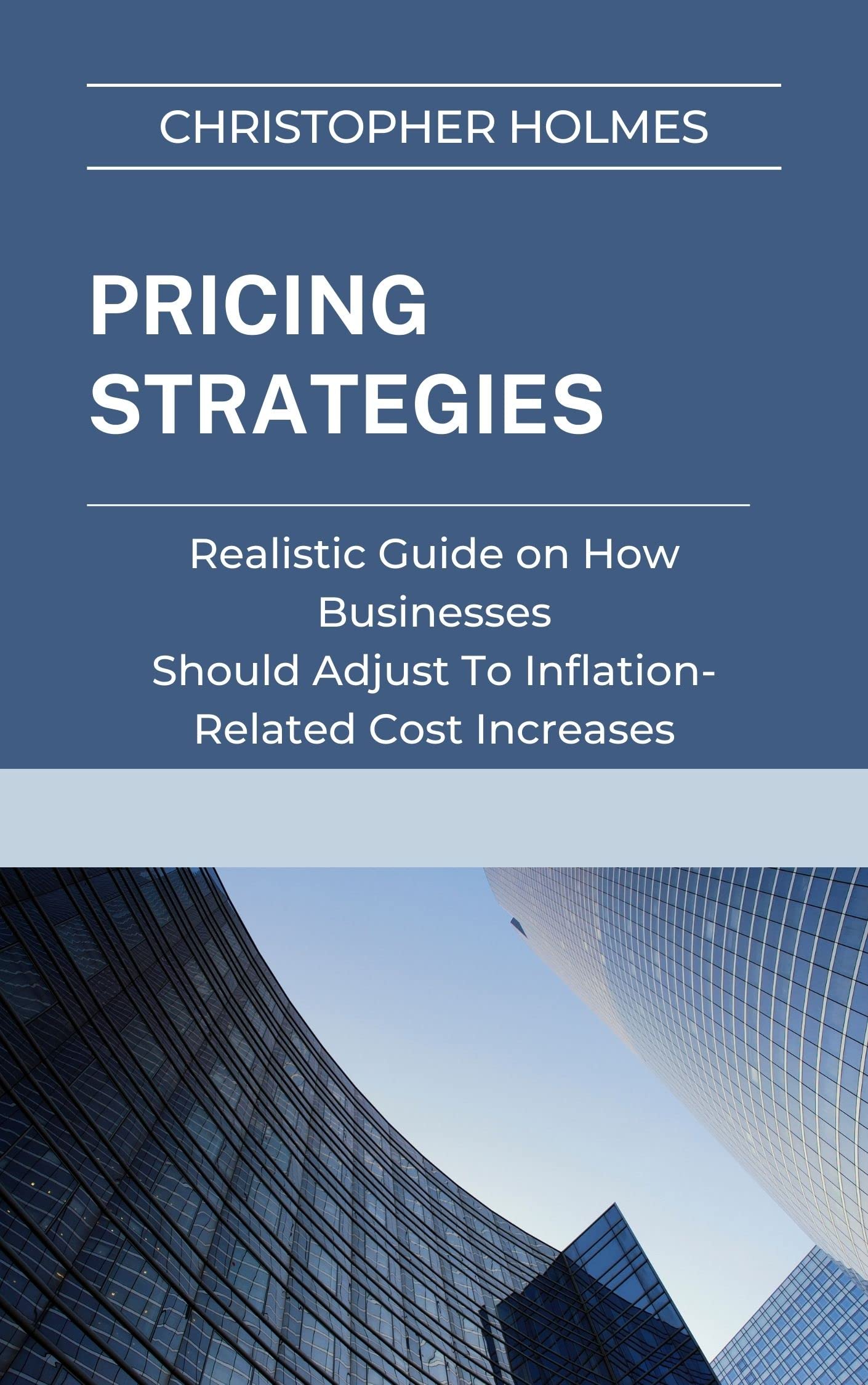 PRICING STRATEGIES: Realistic Guide on How Businesses Should Adjust to Inflation-Related Cost Increases