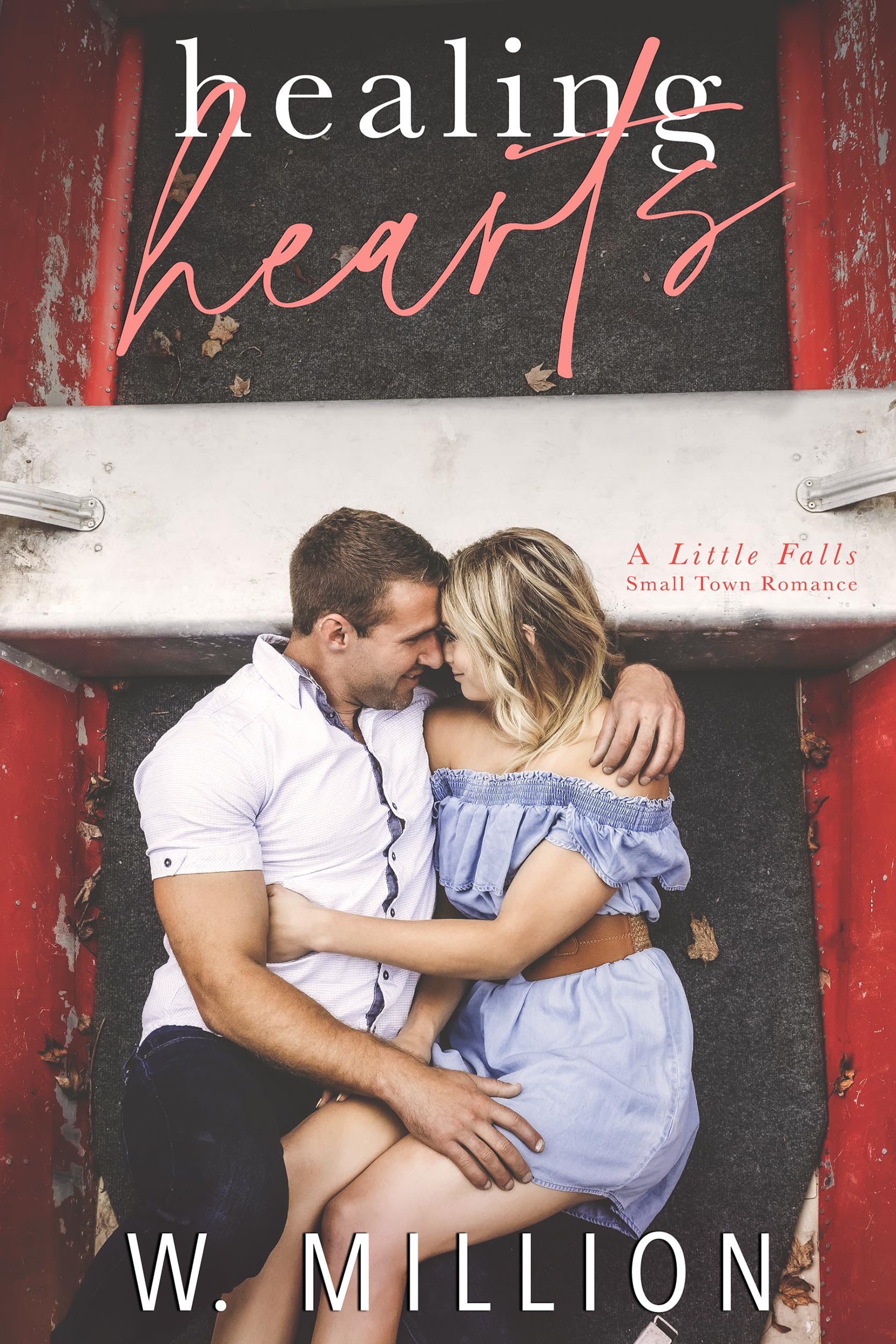 Healing Hearts: A Small Town Romance (Little Falls Series Book 3)