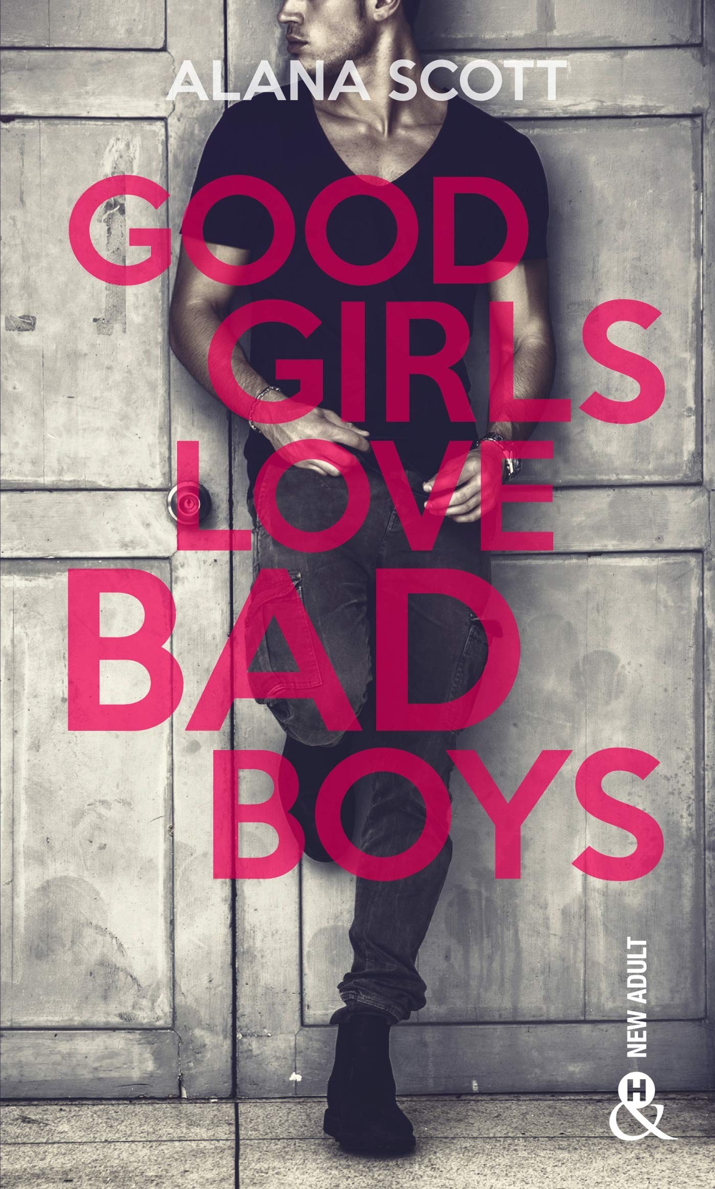 Good Girls Love Bad Boys - Tome 1 : le succès New Adult sur Wattpad enfin en papier !