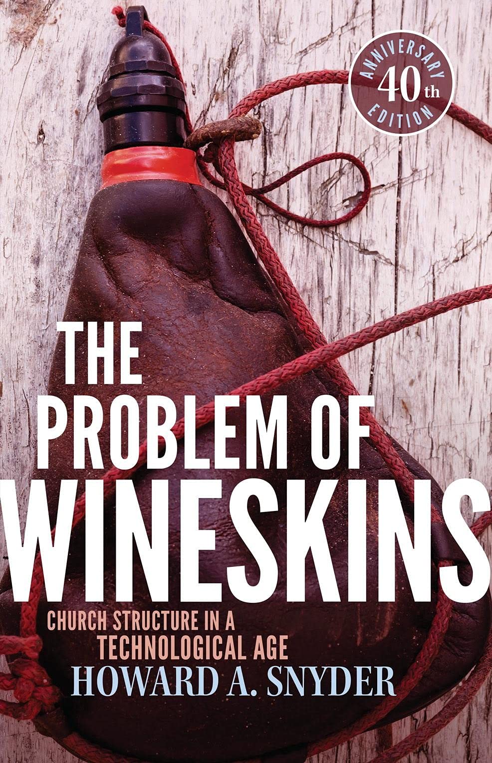 The Problem of Wineskins: Church Structure in a Technological Age