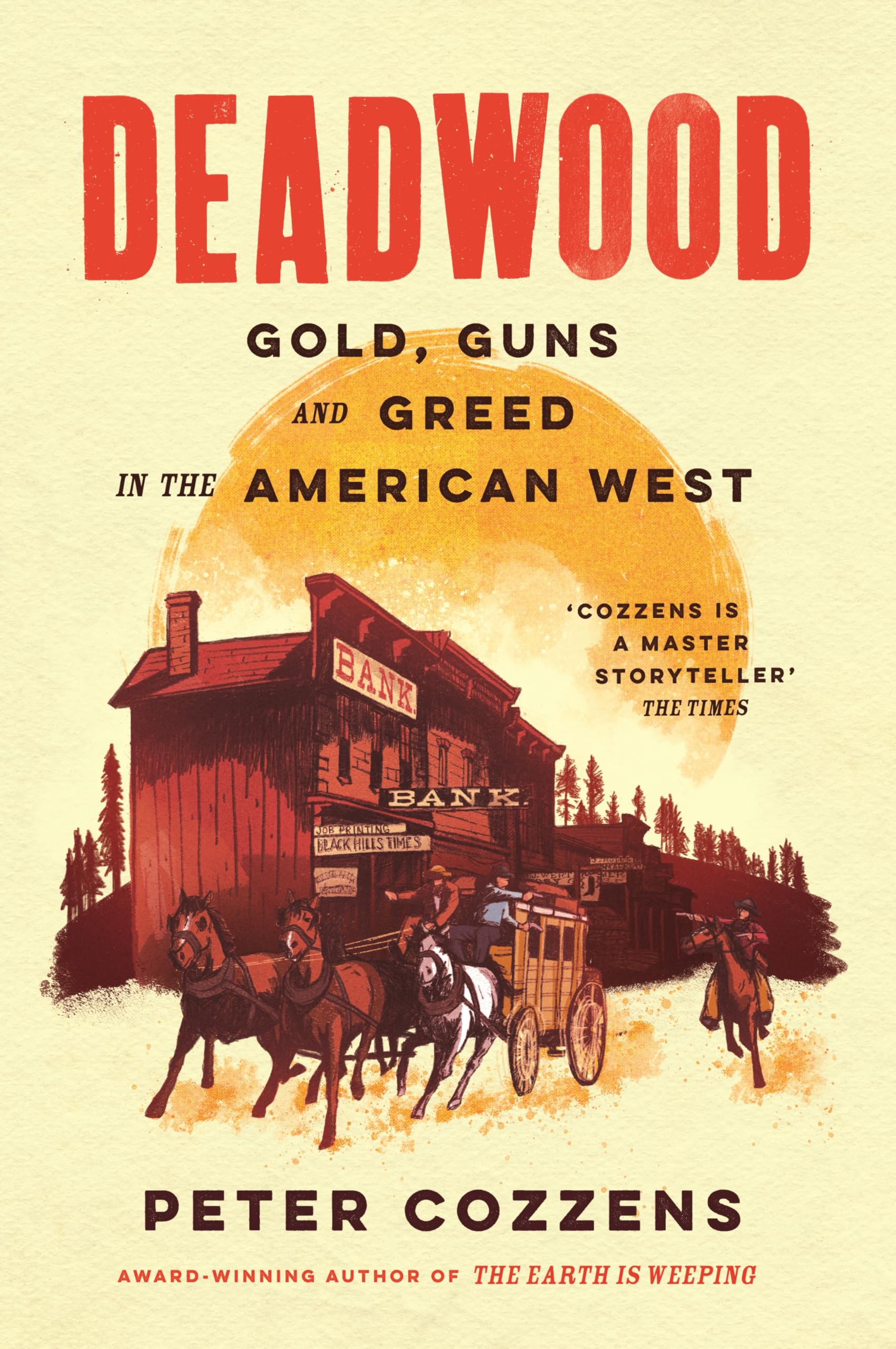 Deadwood: Gold, Guns and Greed in the American West