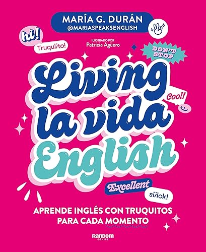 Living la vida English: Aprende inglés con truquitos para cada momento / Living la vida English (Spanish Edition)